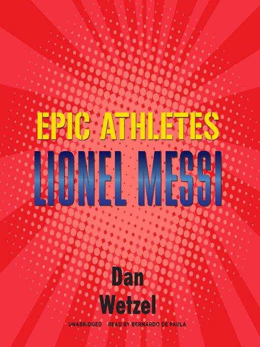 Title details for Epic Athletes: Lionel Messi by Dan Wetzel - Available